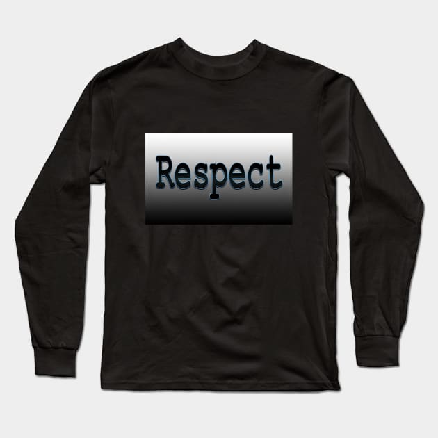 Respect Long Sleeve T-Shirt by Sinmara